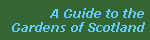 A Guide to the
Gardens of Scotland
