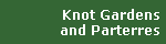 Knot Gardens
and Parterres